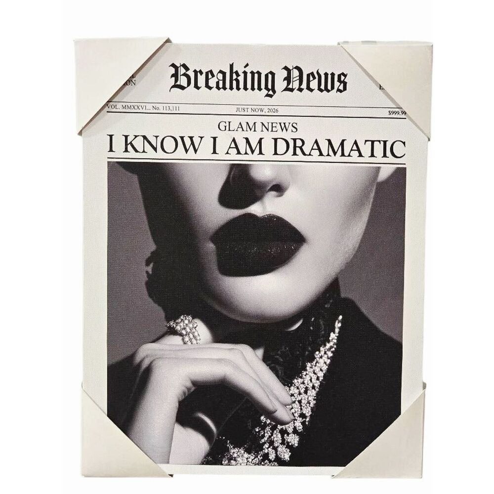 At Home Glam News 'I Know I Am Dramatic' Fashion Canvas Wall Decor